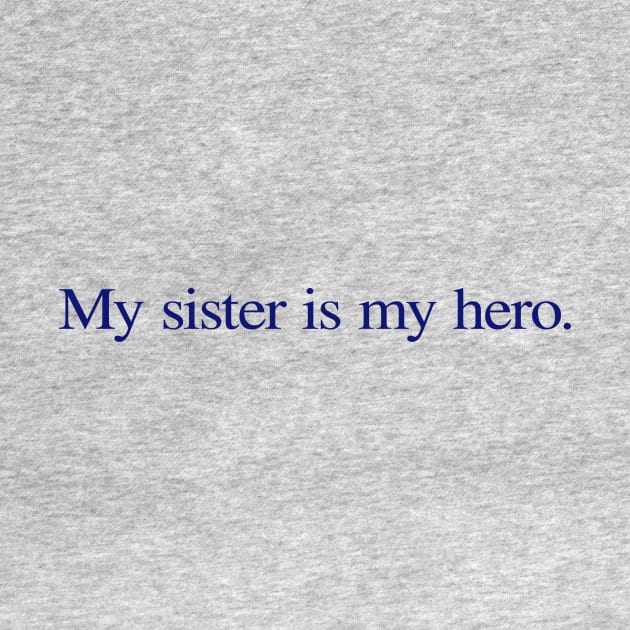 My sister is my hero. by ericamhf86